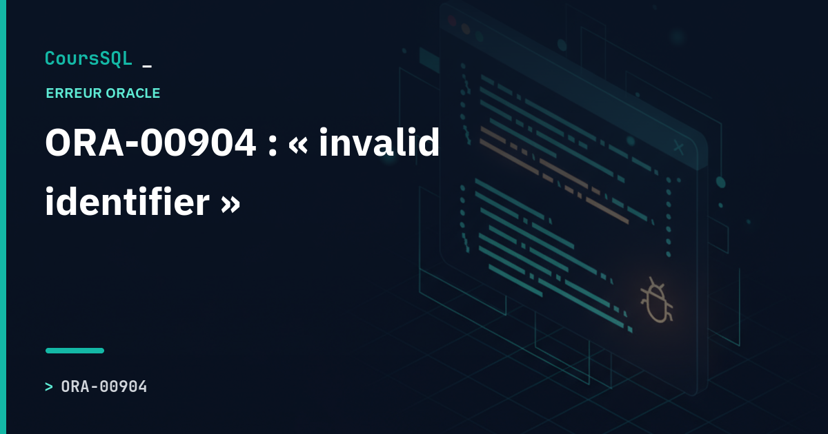 ORA-00904 « invalid identifier » : cause et solution (exemples)