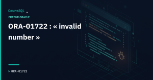 ORA-01722 « invalid number » : pourquoi et comment la corriger