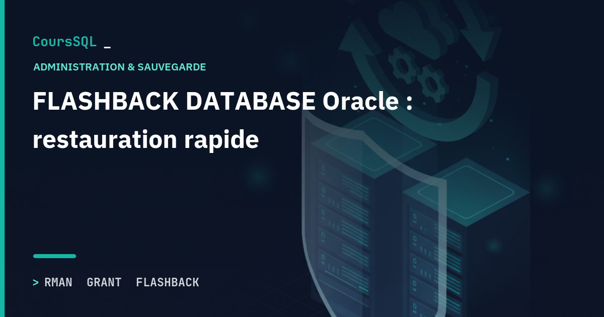 FLASHBACK DATABASE Oracle : restauration rapide