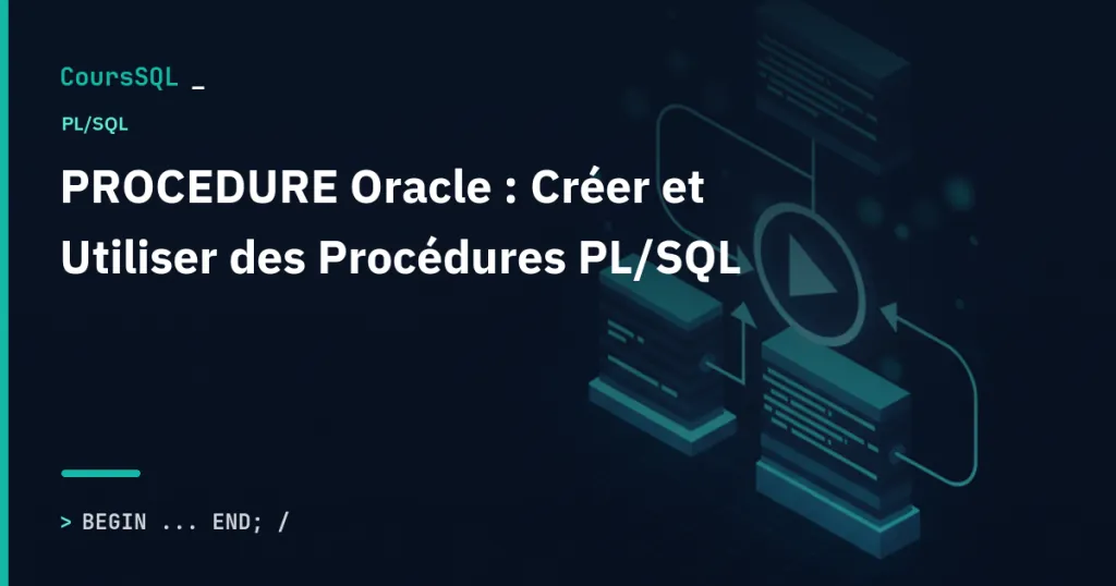 Illustration du tutoriel SQL Oracle : PROCEDURE Oracle : Créer et Utiliser des Procédures PL/SQL