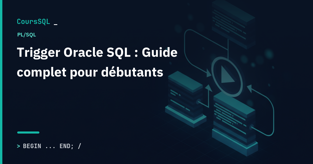 Trigger Oracle SQL : Guide complet pour débutants