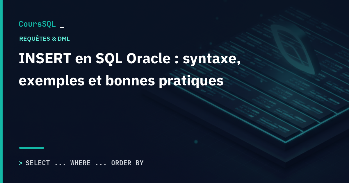 INSERT en SQL Oracle : syntaxe, exemples et bonnes pratiques