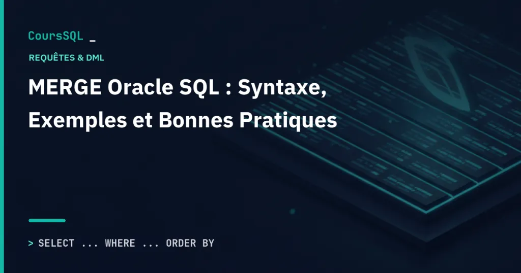 Illustration du tutoriel SQL Oracle : MERGE Oracle SQL : Syntaxe, Exemples et Bonnes Pratiques