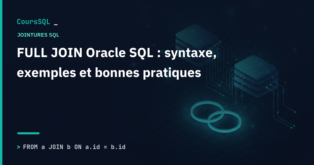 FULL JOIN Oracle SQL : syntaxe, exemples et bonnes pratiques