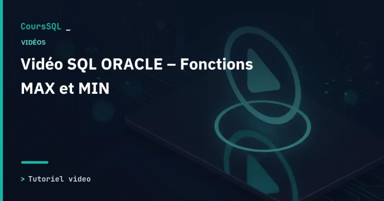 Illustration du tutoriel SQL Oracle : Vidéo SQL ORACLE – Fonctions MAX et MIN