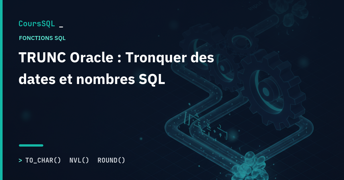 TRUNC Oracle : Tronquer des dates et nombres SQL