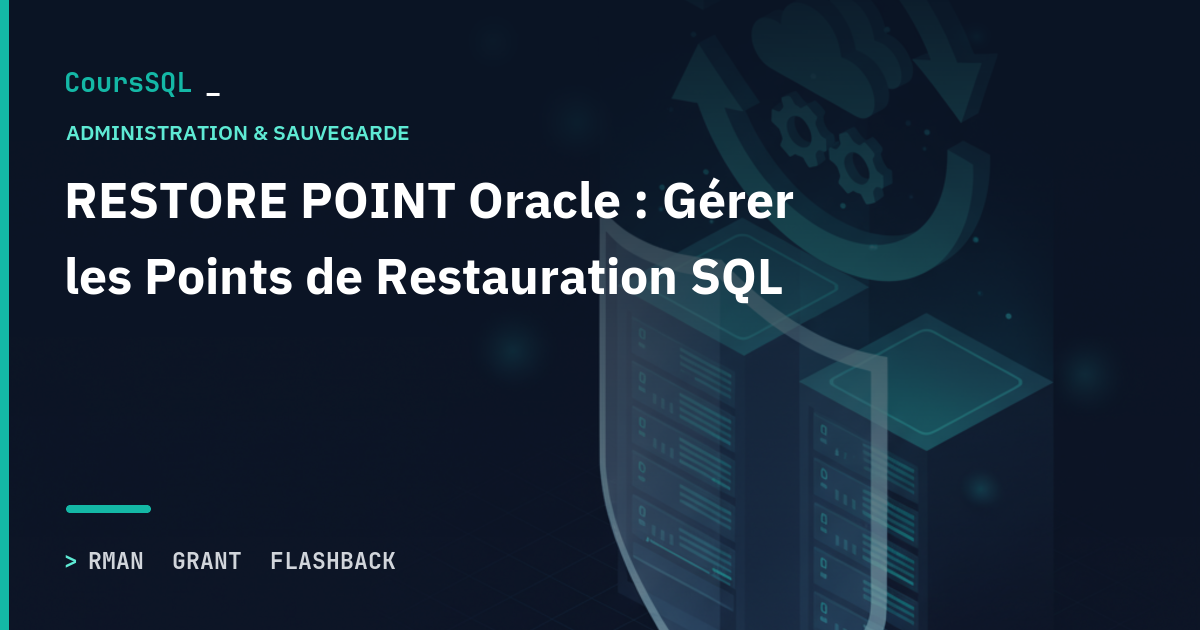 RESTORE POINT Oracle : Gérer les Points de Restauration SQL