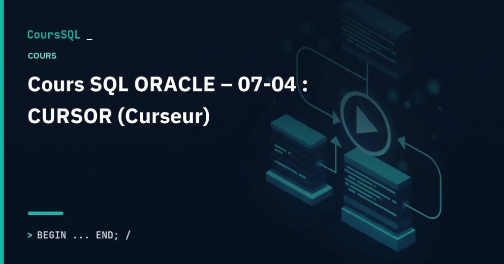 Illustration du tutoriel SQL Oracle : Cours SQL ORACLE – 07-04 : CURSOR (Curseur)
