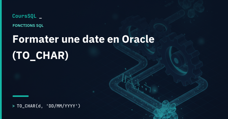 Illustration : formater une date en Oracle (TO_CHAR)
