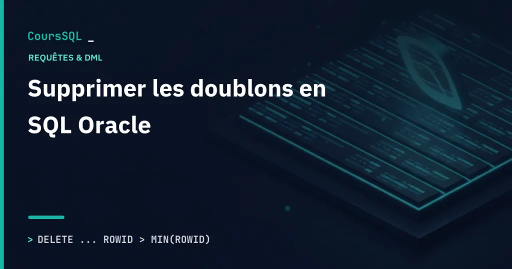Illustration : supprimer les doublons en SQL Oracle